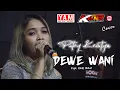 DEWE WANI (Cipt.DHE BAZ) Cover PUTRY KRISTYA - KMB MUSIC - YAM STUDIO