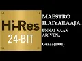 Download Lagu Unnai Naan Ariven(Both Versions)(24Bit Hires) I I Guna(1991) I I Ilaiyaraja I I S Janaki