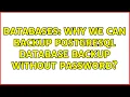 Databases Why we can backup postgresql database backup without password 2 Solutions