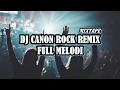 DJ CANON ROCK FULL MELODI FUNKY REMIX TERBARU 2022