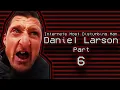 Internets Most Disturbing Man Daniel Larson Part 6