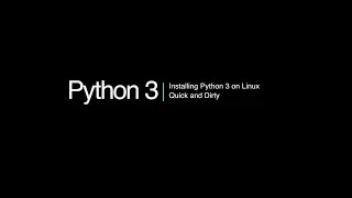 Python 3 Programming Course 2 - Installing Python on Linux