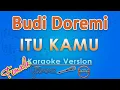 Budi Doremi - Itu Kamu FEMALE (Karaoke) by GMusic