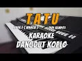 Download Lagu TATU ( DIDI KEMPOT ) - KARAOKE LIRIK DANGDUT KOPLO | Nada wanita