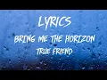 Download Lagu Bring Me The Horizon - True Friend ( Cover ) | Lyrics