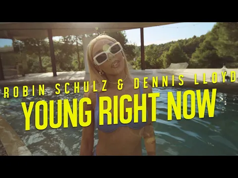 Download MP3 Robin Schulz & Dennis Lloyd - Young Right Now (Official Video)