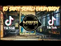 Download Lagu DJ SAKIT SEKALI EVERYBODY X DAMON VOCATION TIK TOK VIRAL 2021