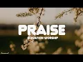Download Lagu Praise (feat. Brandon Lake, Chris Brown \u0026 Chandler Moore) | Elevation Worship - Lyrics