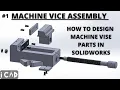 SOLIDWORKS ASSEMBLY TUTORIAL How to design Machine Vice parts in Solidworks