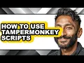 How to Use Tampermonkey Scripts updated