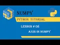 Axis in NumPy Lesson Numpy Python Tutorial - Full course in