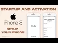 Startup and Activation iPhone 8 Setup your iPhone