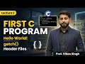 Lecture 2 First Program in C Hello World getch Header Files Vikas Singh