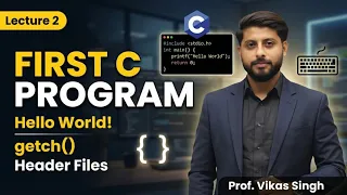 Lecture 2 First Program in C Hello World getch Header Files Vikas Singh