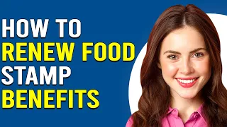 How To Renew Food Stamp Benefits How Do I Reapply For Food Stamp Benefits