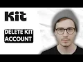 How To Delete Kit Account 2026 Guide