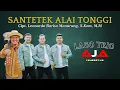 Download Lagu Lago Trio - Santetek Alai Tonggi ( Official Music Video )