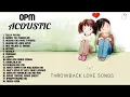 Lagu OPM Acoustic Love Songs Throwback