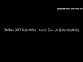 EMDI x B.R.T feat. NAJA - Never Give Up (Extended Mix)