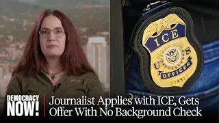 Journalist Tests ICE Recruitment; Surprised to Find Herself Hired with No Background Check