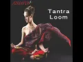 Tantra Loom - Advaitas