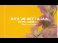 Download Lagu Will Anderson - Until We Meet Again (Lyric Video)
