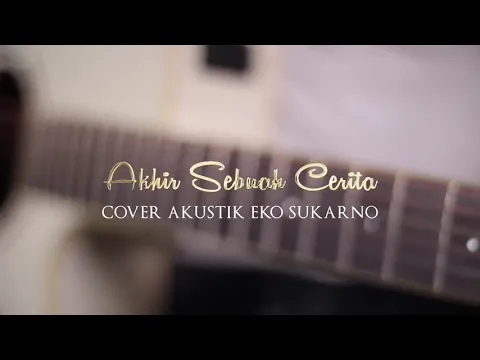 Download MP3 Akhir sebuah cerita-cover akustik by eko sukarno