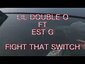 LIL Double O FT. EST Gee - Fight That Switch ( MUSIC VIDEO)