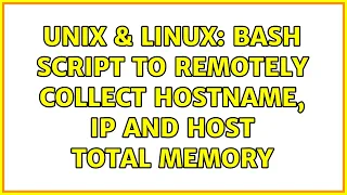 Unix Linux Bash Script to remotely collect hostname IP and host total memory 3 Solutions