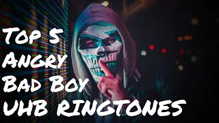 Download TOP 5 Angry Bad boy UHB RINGTONES//////////// MP3