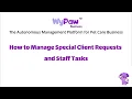 Workflow How to Manage Special Client Requests and Staff Tasks WyPaw Business