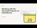JavaScript - Web development basic Series Working with the Checked Property on Checkboxes