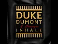 Inhale - Duke Dumont & Ebenezer