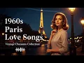Vintage Paris Love Songs ❤️ Timeless 1960s French Chansons for the Heart