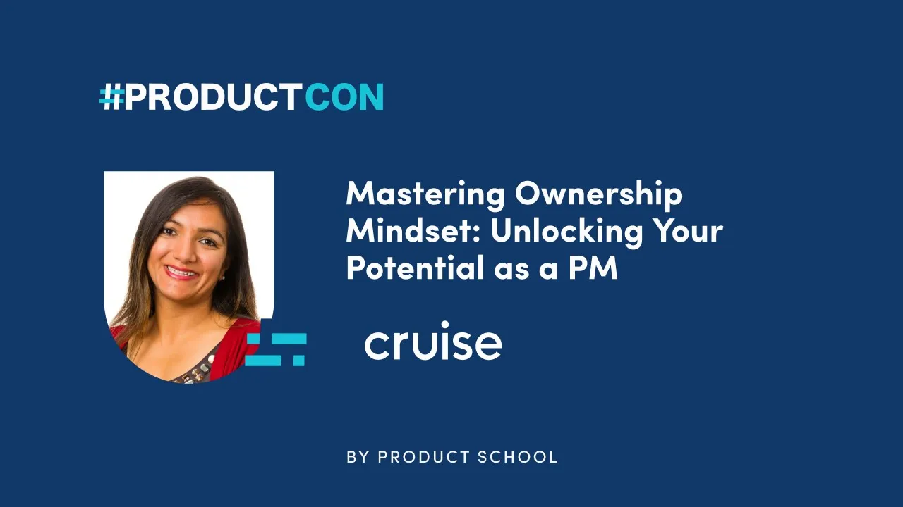 ProductCon Online '23: Mastering Ownership Mindset by Cruise fmr VP Product Eng, Bhavini Soneji - YouTube thumbnail