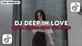 dj deep in love x danza kuduro slow full song tiktok terbaru