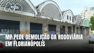 MP pede nova demolição da antiga rodoviária de Florianópolis