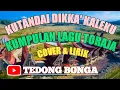 Download Lagu KUTANDAI DIKKA' KALEKU-LAGU TORAJA COVER \u0026 LIRIK TERBARU
