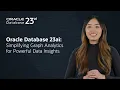 Oracle Database 23ai Simplifying Graph Analytics for Powerful Data Insights