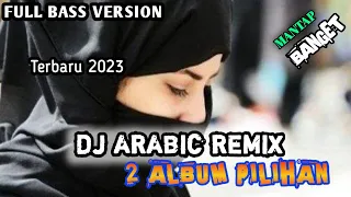 Download Dj arabic remix 2 album pilihan 2023 MP3
