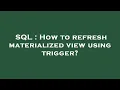 SQL How to refresh materialized view using trigger