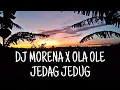DJ MORENA X OLA OLE JEDAG JEDUG SLOW VIRAL TIKTOK