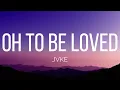 JVKE - oh to be loved (Lyrics)