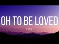 Lagu JVKE - oh to be loved (Lyrics)
