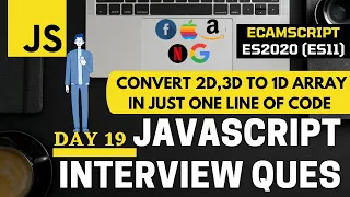 JS ECMAScript 2020 New Features Convert 2D 3D 4D Array To 1D Array in JavaScript