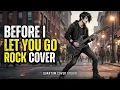 Before I Let You Go (Rock cover) | with lyrics on screen | Freestyle | @quantumcoverstudio