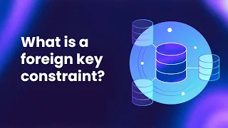 What is a Foreign Key Constraint Understanding Primary Foreign Keys