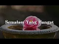 Download Lagu Semalam Yang Hangat,  Kasih Orang Muda,  Labuhan Kasih  (Lirik)  - Wings MP3
