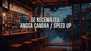 angga candra sekecewa itu lirik lagu di mana letak hatimu yang dulu speed up tiktok version 
