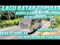 Lagu Lagu Batak Fopuler Paling Banyak Di cari Sering  putar enak Dengar dalam perjalanan Kampung Halaman